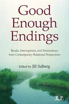 Good Enough Endings (Relational Perspectives Book Series)