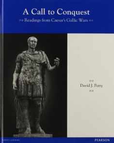 LATIN READERS A CALL TO CONQUEST: READINGS FROM CAESAR'S GALLIC WARS STUDENT EDITION 2013C
