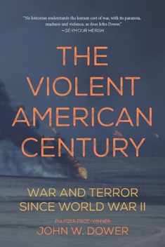 The Violent American Century: War and Terror Since World War II (Dispatch Books)