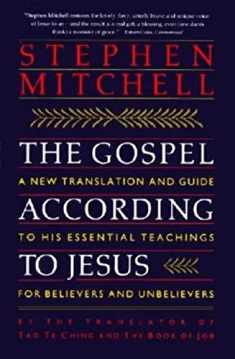 The Gospel According to Jesus: A New Translation and Guide to His Essential Teachings for Believers and Unbelievers
