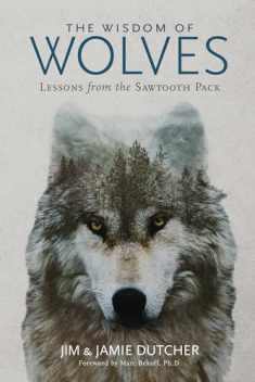 Wisdom of Wolves, The: Lessons From the Sawtooth Pack