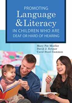 Promoting Speech, Language, and Literacy in Children Who Are Deaf or Hard of Hearing (Volume 20) (CLI)