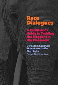 Race Dialogues: A Facilitator's Guide to Tackling the Elephant in the Classroom