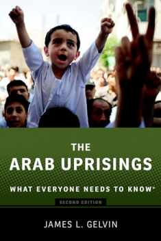 The Arab Uprisings: What Everyone Needs to Know®