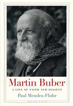 Martin Buber: A Life of Faith and Dissent (Jewish Lives)