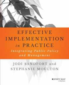 Effective Implementation In Practice: Integrating Public Policy and Management (Bryson Series in Public and Nonprofit Management)