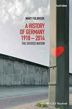 A History of Germany 1918 - 2014: The Divided Nation