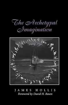 The Archetypal Imagination (Volume 8) (Carolyn and Ernest Fay Series in Analytical Psychology)