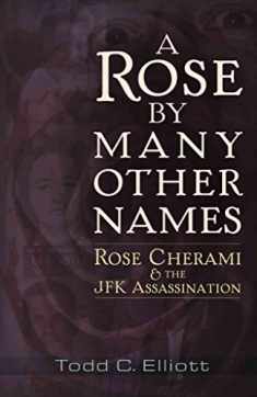 A Rose by Many Other Names: Rose Cherami & the JFK Assassination