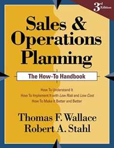 Sales and Operations Planning The How-To Handbook (Sales & Operations Planning (S&OP))