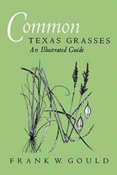 Common Texas Grasses: An Illustrated Guide (Volume 3) (W. L. Moody Jr. Natural History Series)