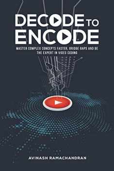 Decode to Encode: Master Complex Concepts Faster, Bridge Gaps and Be the Expert in Video Coding