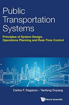 PUBLIC TRANSPORTATION SYSTEMS: PRINCIPLES OF SYSTEM DESIGN, OPERATIONS PLANNING AND REAL-TIME CONTROL