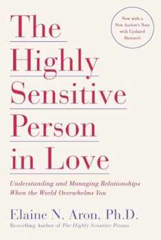 The Highly Sensitive Person in Love: Understanding and Managing Relationships When the World Overwhelms You