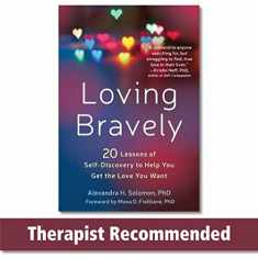 Loving Bravely: Twenty Lessons of Self-Discovery to Help You Get the Love You Want