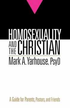 Homosexuality and the Christian: A Guide for Parents, Pastors, and Friends