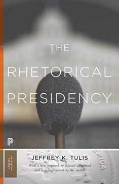 The Rhetorical Presidency: New Edition (Princeton Classics, 31)