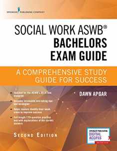 Social Work ASWB Bachelors Exam Guide, Second Edition: A Comprehensive Study Guide for Success - Book and Free App – Updated ASWB Study Guide Book with a Full ASWB Practice Test