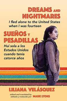 Dreams and Nightmares: I Fled Alone to the United States When I Was Fourteen (In English and Spanish) (Working and Writing for Change)
