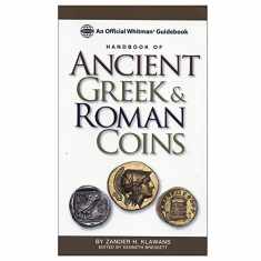Handbook of Ancient Greek and Roman Coins: An Official Whitman Guidebook