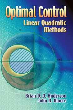 Optimal Control: Linear Quadratic Methods (Dover Books on Engineering)