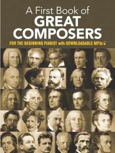 A First Book of Great Composers: For The Beginning Pianist with Downloadable MP3s (Dover Classical Piano Music For Beginners)
