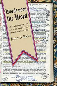 Words upon the Word: An Ethnography of Evangelical Group Bible Study (Qualitative Studies in Religion)
