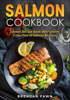 Salmon Cookbook: Salmon Recipe Book with Yummy Collection of Salmon Recipes (Salmon Tastes)