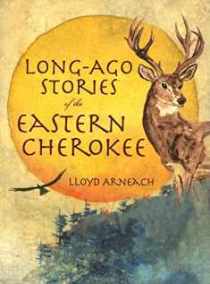Long-Ago Stories of the Eastern Cherokee (American Heritage)