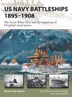 US Navy Battleships 1895–1908: The Great White Fleet and the beginning of US global naval power (New Vanguard, 286)