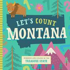 Let's Count Montana: Numbers and Colors in the Treasure State (Let's Count Regional Board Books)