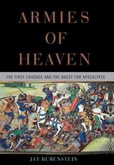Armies of Heaven: The First Crusade and the Quest for Apocalypse
