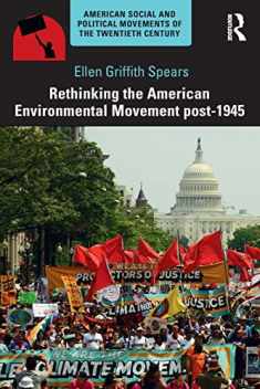 Rethinking the American Environmental Movement post-1945 (American Social and Political Movements of the 20th Century)