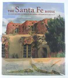 The Santa Fe House: Historic Residences, Enchanting Adobes and Romantic Revivals