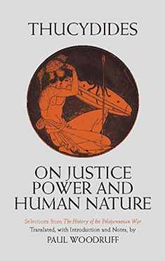On Justice, Power, and Human Nature: Selections from The History of the Peloponnesian War (Hackett Classics)