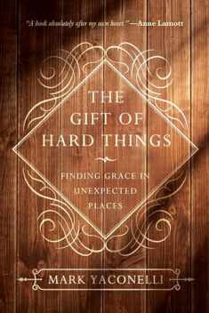 The Gift of Hard Things: Finding Grace in Unexpected Places