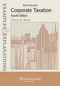 Examples & Explanations: Corporate Taxation, 4th Edition