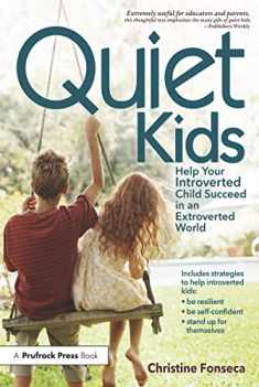 Quiet Kids: Help Your Introverted Child Succeed in an Extroverted World