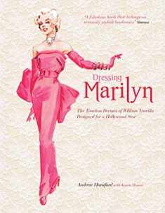 Dressing Marilyn: The Timeless Dresses of William Travilla Designed for a Hollywood Star