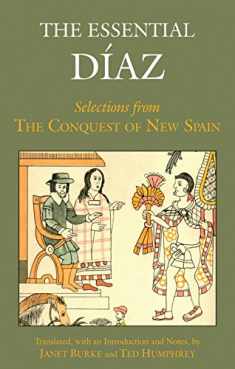 The Essential Diaz: Selections from The Conquest of New Spain (Hackett Classics)