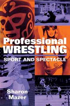 Professional Wrestling: Sport and Spectacle (Performance Studies Series)