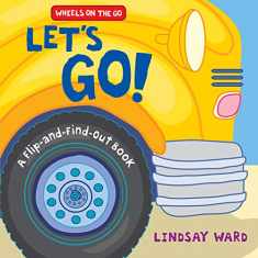 Let’s Go!: A Flip-and-Find-Out Book (Wheels on the Go)