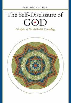 The Self-Disclosure of God: Principles of Ibn Al-'Arabi's Cosmology (Suny Series in Islam)