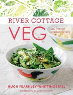 River Cottage Veg: 200 Inspired Vegetable Recipes [A Cookbook]