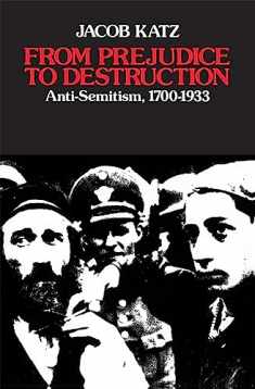 From Prejudice to Destruction: Anti-Semitism, 1700–1933