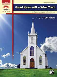 Gospel Hymns with a Velvet Touch: 10 Elegant Settings of Beloved Hymns (Sacred Performer Collections)