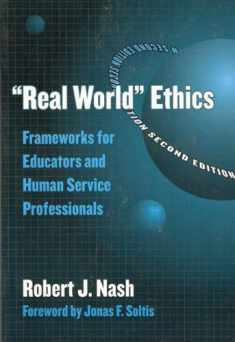 "Real World" Ethics: Frameworks for Educators and Human Service Professionals (Professional Ethics in Education Series)