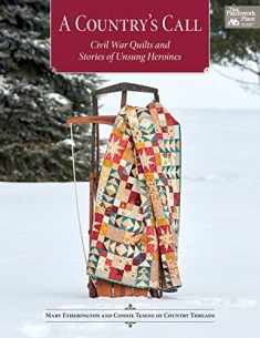 A Country's Call: Civil War Quilts and Stories of Unsung Heroines