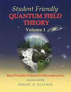 Student Friendly Quantum Field Theory: Volume 1: Basic Principles and Quantum Electrodynamics