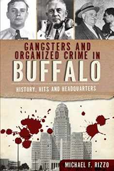 Gangsters and Organized Crime in Buffalo: History, Hits and Headquarters (True Crime)